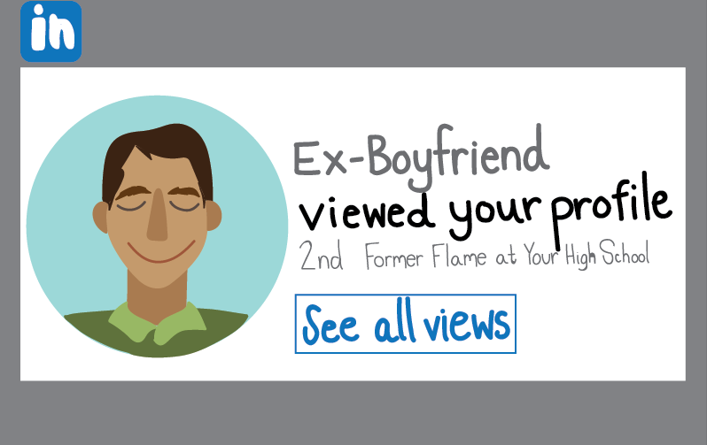 LinkedIn is My Ex-boyfriend’s Preferred Platform for Stalking Me